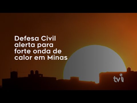 Vídeo: Defesa Civil alerta para forte onda de calor em Minas