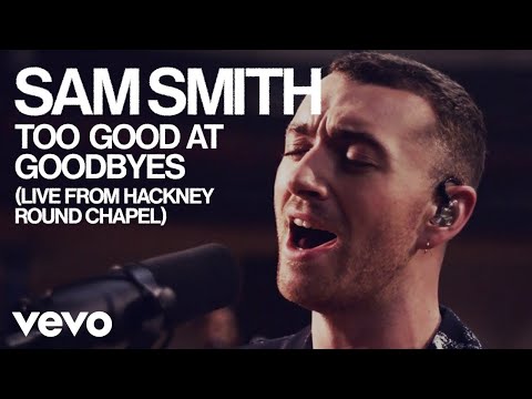 Sam Smith - Too Good At Goodbyes (Live From Hackney Round Chapel)
