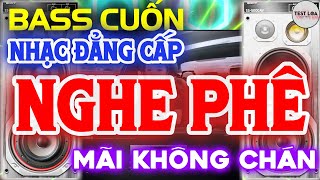 NHẠC TEST LOA 8D ĐẲNG CẤP CỰC CHUẨN, Hòa Tấu Disco Remix Không Lời BASS CĂNG MÃI KHÔNG CHÁN