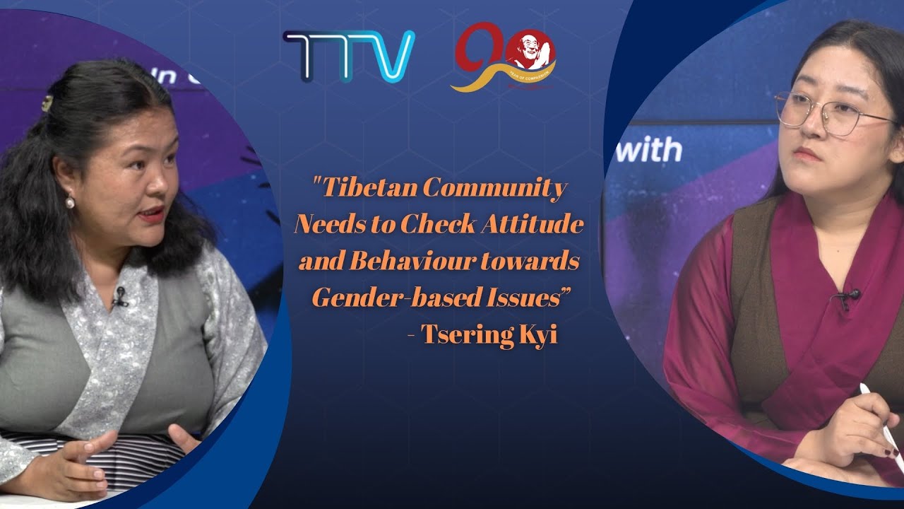 "Tibetan Community Needs to Check Attitude and Behaviour towards Gender-based Issues”- Tsering Kyi