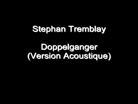 Stephan Tremblay - Quand vient le noir - "Doppelganger" (Version Acoustique)