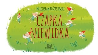 Bajka dla dzieci do słuchania od Bajkowisko.pl: CZAPKA NIEWIDKA – MIECZYSŁAW ROŚCISZEWSKI. Bajka dla