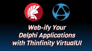 Webify Your Delphi Desktop Applications Using Thinfinity VirtualUI