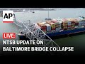 LIVE: NTSB update on Baltimore bridge collapse