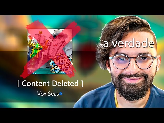 VOX SEAS FOI DELETADO... MAS VAI VOLTAR MUITO MAIS FORTE! 🔥