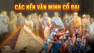 Siêu tổng hợp: Lịch sử các nền văn minh cổ đại | Thế Giới