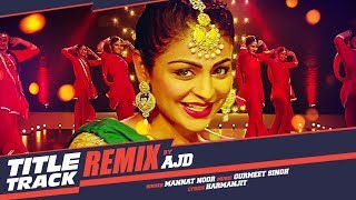 Laung Laachi – Remix – Mannat Noor