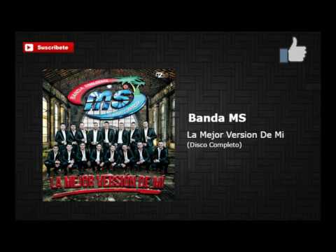 Banda MS- La Mejor Versión De Mi Disco Completo