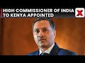 India-Kenya Ties: Indias Amb. Dr. Adarsh Swaika Appointed as New High Commissioner to Kenya | NewsX