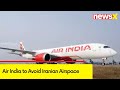 Air India to Avoid Iranian Airspace | Aim to Avoid Due to Escalating Tensions | NewsX
