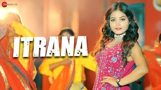 Itrana - Akshat Rahi ft Suzee Thakur & Vishu