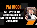 PM Modi Live | Public meeting in Lohardaga, Jharkhand | Lok Sabha Election 2024 | News9