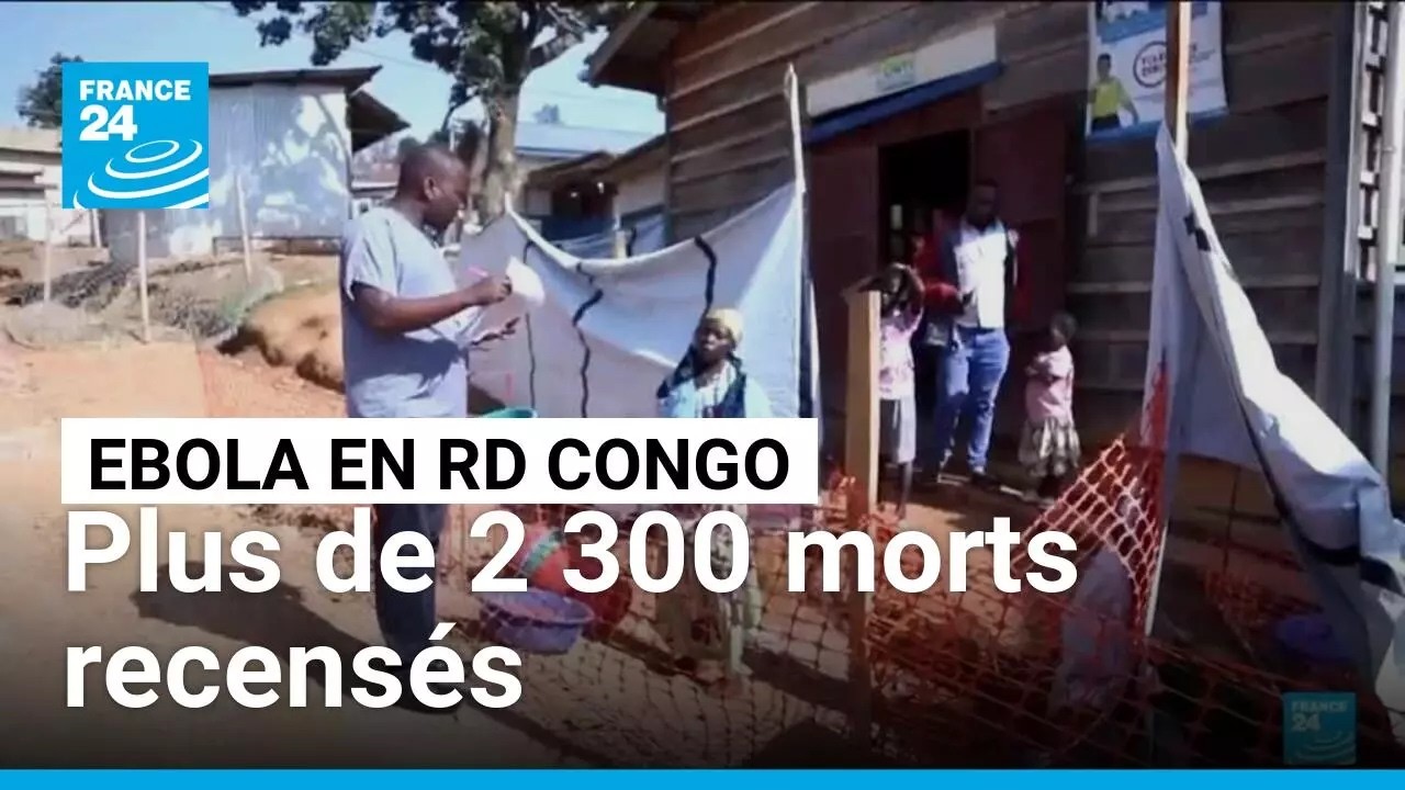 Ebola en RD Congo : l'épidémie devient la plus meurtrière de l'histoire du pays • FRANCE 24