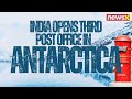 Know All About The Three Post Offices In Antarctica | South Pole | 2024 | NewsX