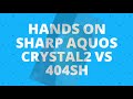 Hands on sharp aquos crystal2 403sh VS aquos 404Sh softbank japan