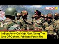 Indian Army on Alert Along LOC | Alert After Pakistan Set FOrest on Fire | NewsX