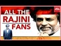 All The Rajni Fans: Rajinikanth's Popularity Goes Beyond India
