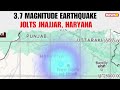Breaking News : Earthquake of Magnitude 3.7 Jolts Jhajjar in Haryana No Damage Reported