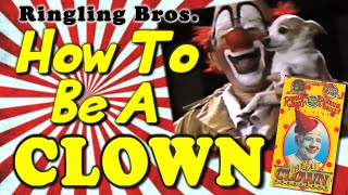 Ringling Bros. - How to be A CLOWN