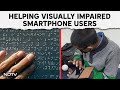 Tech News | Helping Visually Impaired Smartphone Users And More Insights