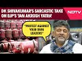 DK Shivakumar | Protest Against Your Own Leaders: DK Shivakumars Jibe At BJPs Jan Akrosh Yatra