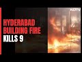 9 Dead In Hyderabad Building Fire That Began From Godown Storing Oil Drums