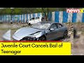 Juvenile Court Cancels Bail of Teenager | Pune Porsche Accident Case | NewsX