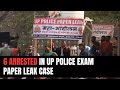 UP Paper Leak | 6 Arrested In UP Police Recruitment Exam Paper Leak Case