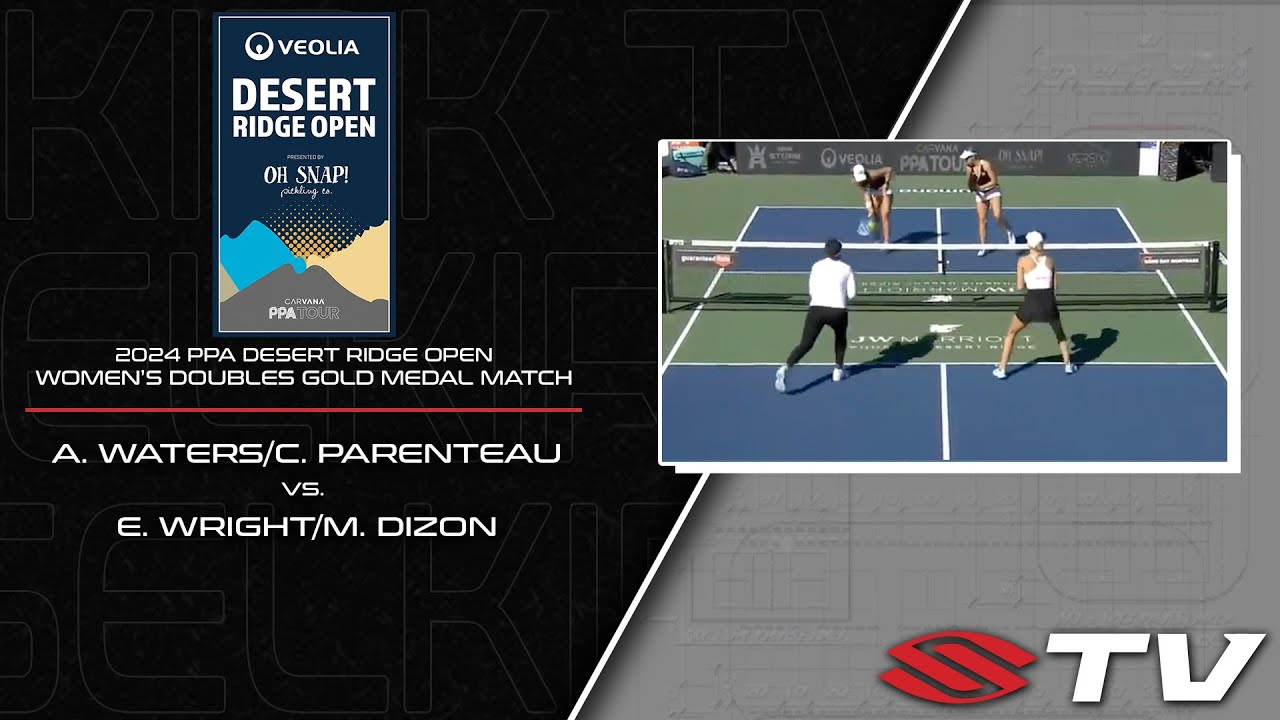 2024 PPA Desert Ridge Women's Doubles Gold Medal - A. Waters/C. Parenteau vs. E. Wright/M. Dizon