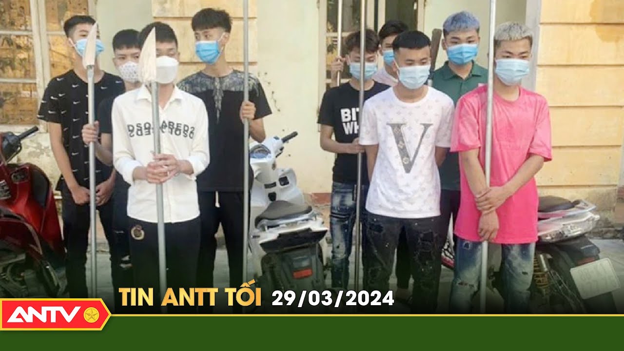 Tin tức an ninh trật tự nóng, thời sự Việt Nam mới nhất 24h tối ngày 29/3 | ANTV