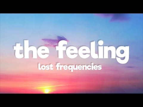 Lost Frequencies - The Feeling (Lyrics)