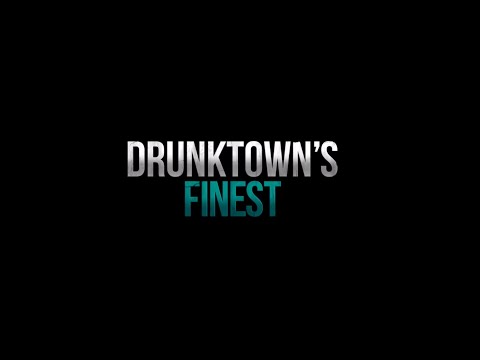 Drunktown's Finest'