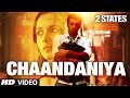 2 States: Chaandaniyan Song | Arjun Kapoor, Alia Bhatt