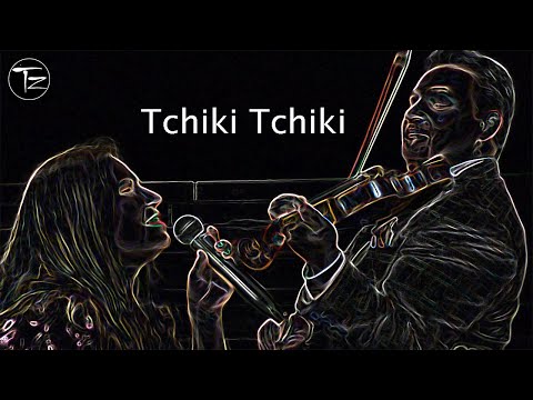 Tzigani & Emilia Kirova - Tchiki Tchiki