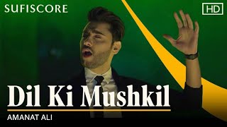 Dil Ki Mushkil – Amanat Ali (Sufiscore) Video song