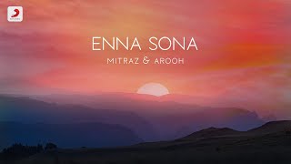 Enna Sona ~ Mitraz x Arooh Video HD