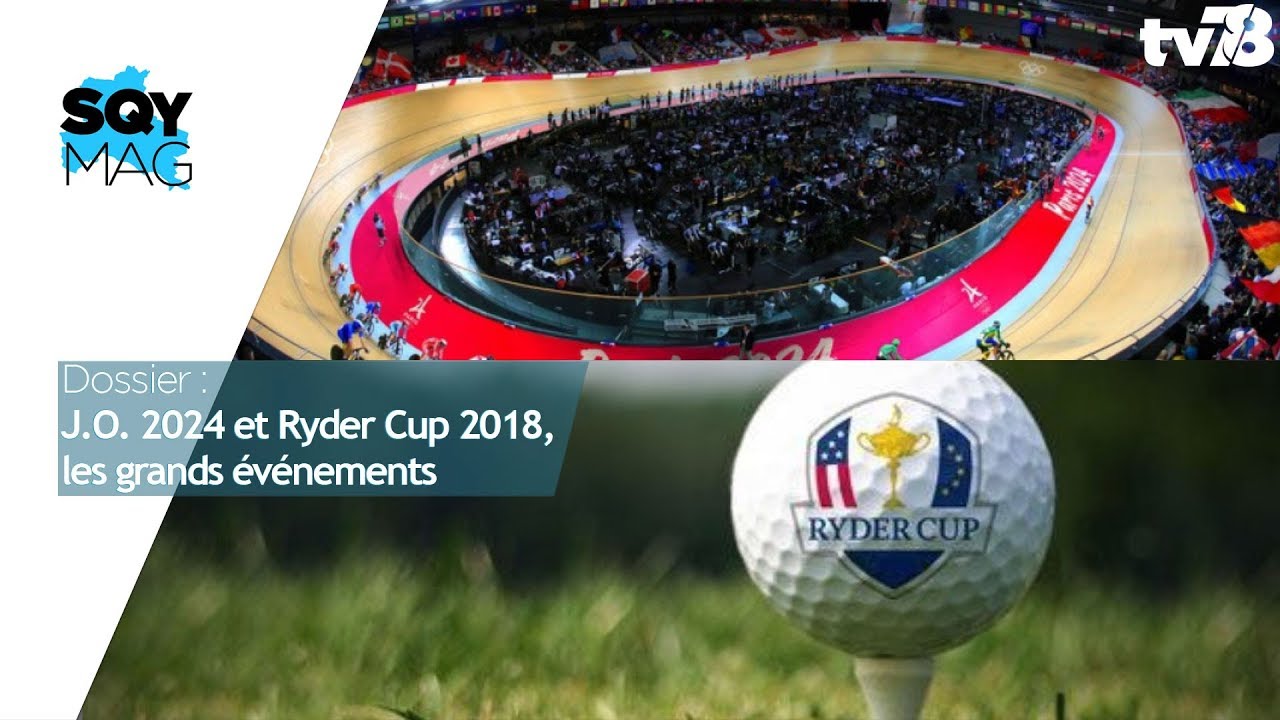 SQY Mag – Dossier : J.O. 2024 & Ryder Cup 2018, les grands événements