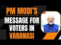 PM Modis message for voters in Varanasi | News9