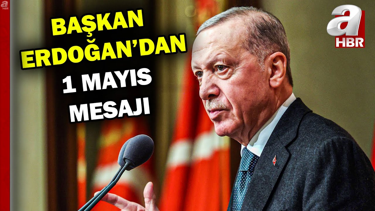 Başkan Erdoğan'dan 1 Mayıs mesajı: Helal rızık peşinde koşan işçi kardeşlerimi selamlıyorum| A Haber