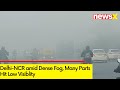 Dense Fog Engulfes Delhi | Zero Visibility Reported | NewsX