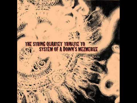 The String Quartet Tribute To System Of A Down's Mezmerize - B.Y.O.B. mp3