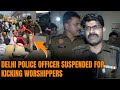 Delhi Police Officer Suspended for Kicking Worshippers | News9