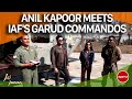 Jai Jawan: Anil Kapoor Meets IAFs Garud Commandos