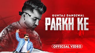 Parkh Ke ~ Guntaj Dandiwal | Punjabi Song Video song