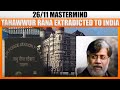 NIA Team Carrying 26/11 Mumbai Attack Mastermind Tahawwur Rana from USA, Arrives in Delhi | India