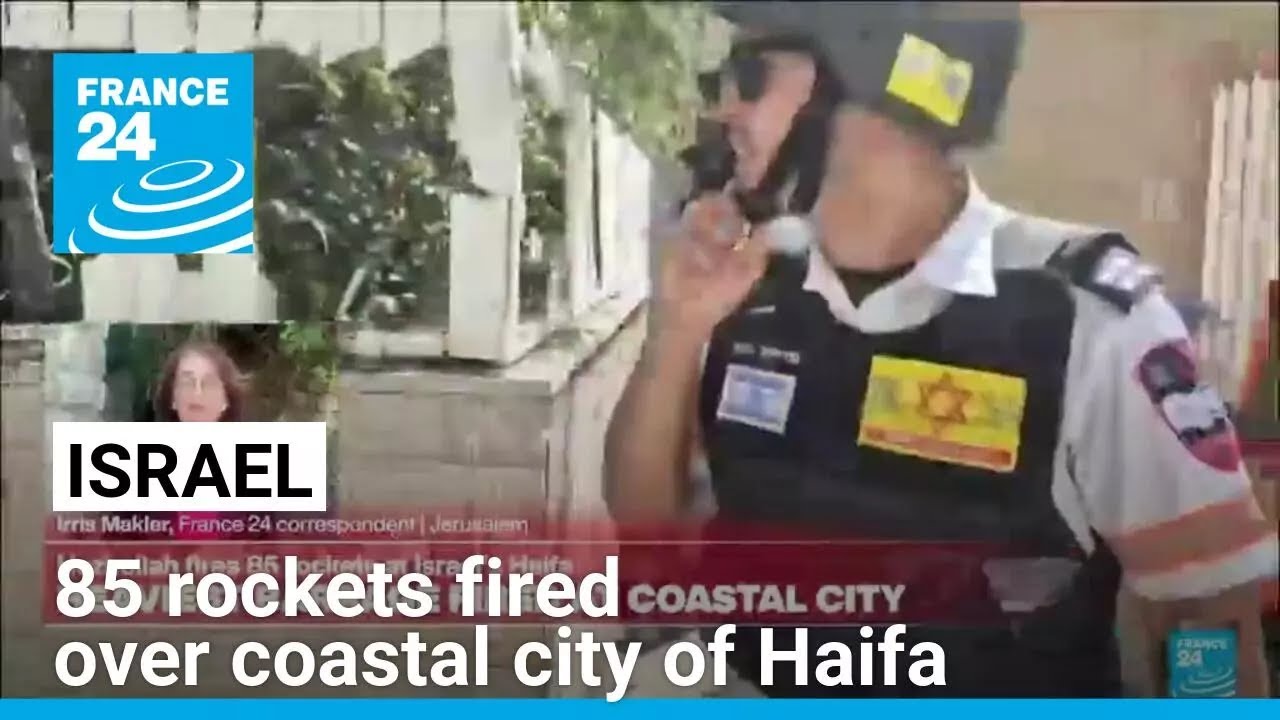 Israeli army says about 85 rockets fired over coastal city of Haifa • FRANCE 24 English