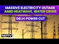 Delhi Power Cut | Delhis Nightmare: Massive Electricity Outage Amid Heatwave, Water Crisis