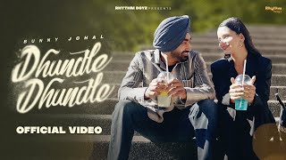 Dhundle Dhundle ~ Bunny Johal | Punjabi Song
