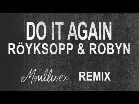 Röyksopp & Robyn - Do It Again (Moullinex Remix)