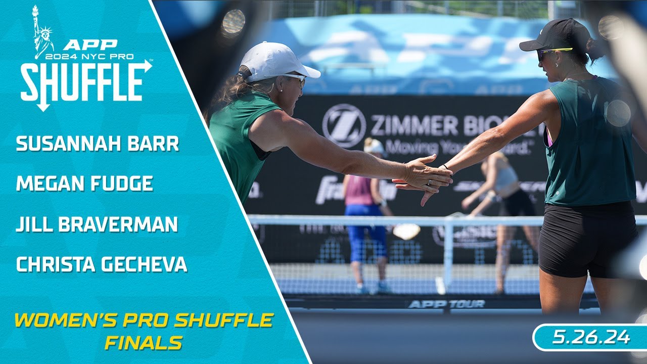 2024 APP NYC Pro Shuffle™ I Fudge/Barr vs. Braverman/Gecheva | Women's Finals
